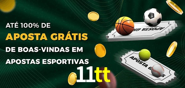 11tt Ate 100% de Aposta Gratis